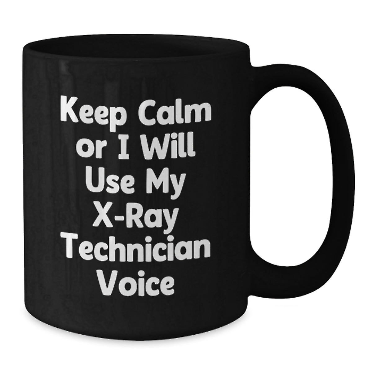 X-Ray Technician Gifts, Funny Birthday Unique Gifts, Black Coffee Mug with 'Keep Calm Or I Will Use My X-ray Technician Voice' - Additional