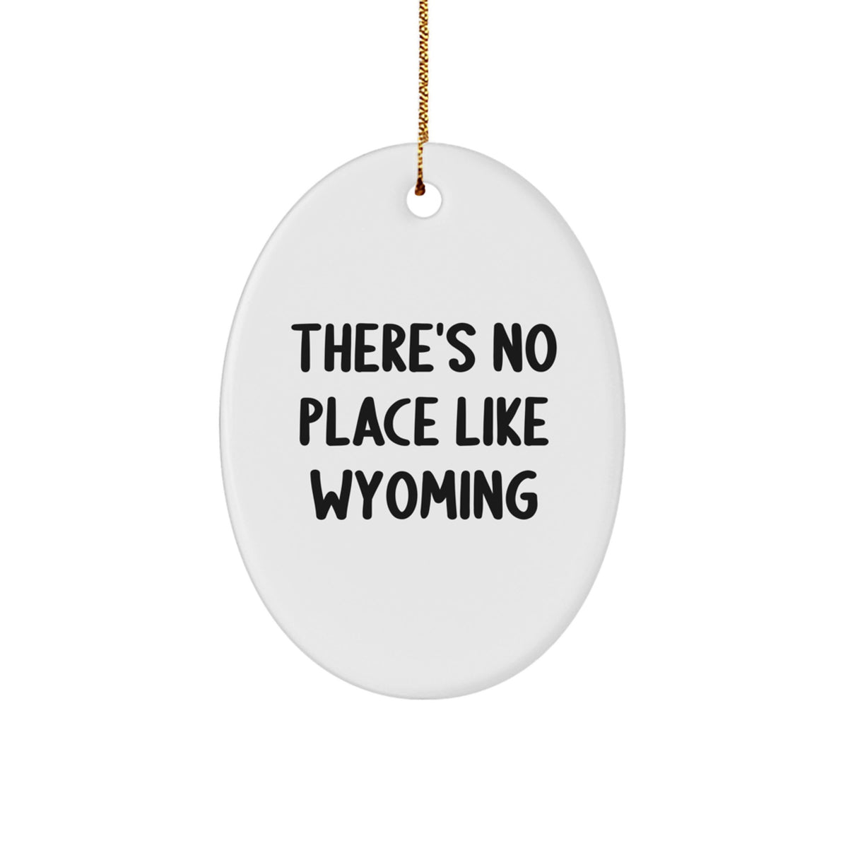 Wyoming Oval Ornament Gifts from Friends and Family with Cute 'There's No Place Like Wyoming' Quote, Christmas Unique Gifts, Oval Ornament for Wyoming Lovers - Image 1